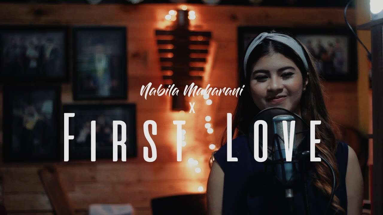 Nabila Maharani – First Love (Official Music Video Youtube)