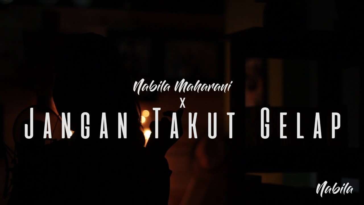Nabila Maharani – Jangan Takut Gelap (Official Music Video Youtube)