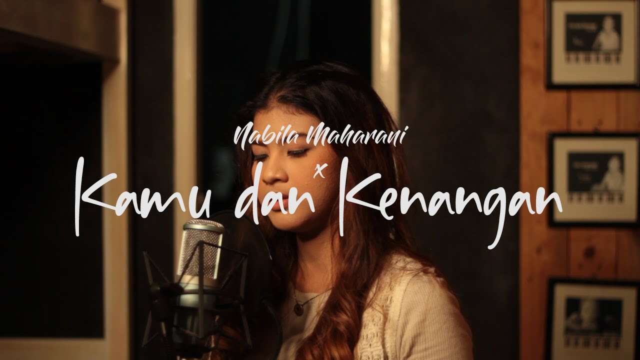 Nabila Maharani – Kamu dan Kenangan (Official Music Video Youtube)