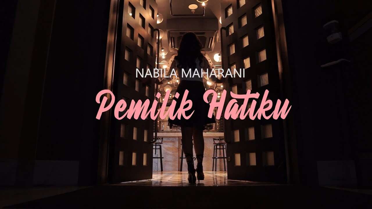 Nabila Maharani – Pemilik Hatiku (Official Music Video Youtube)