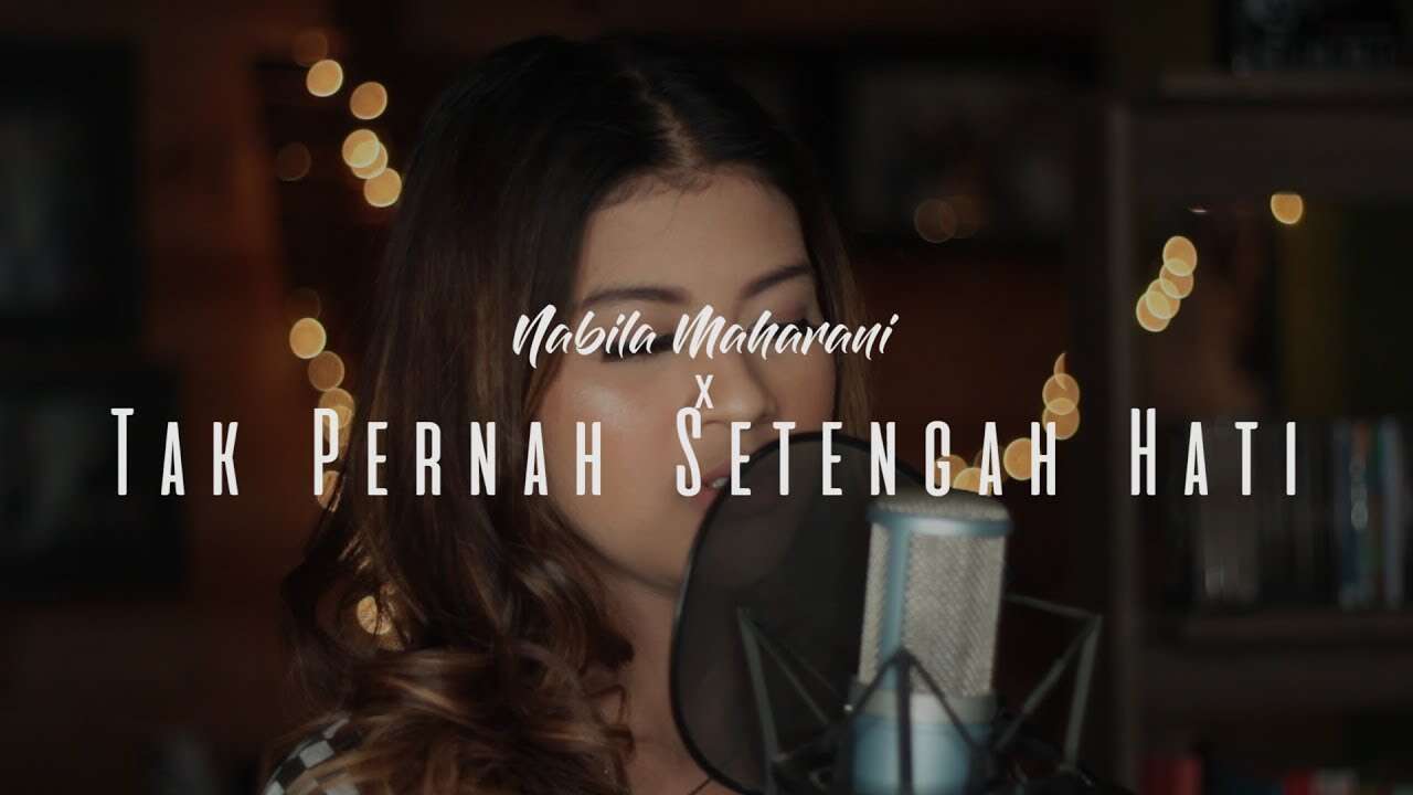 Nabila Maharani – Tak Pernah Setengah Hati (Official Music Video Youtube)