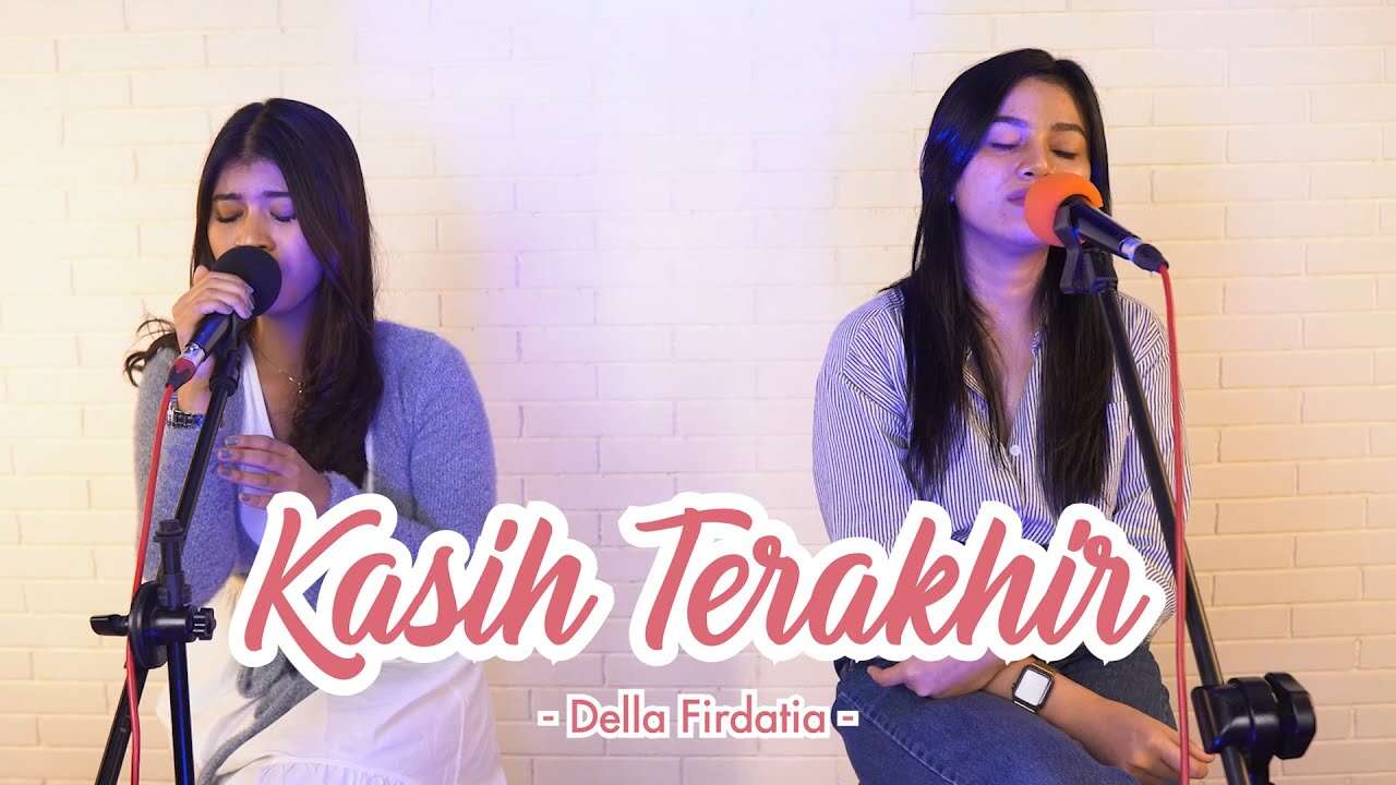Nabila Maharani Feat Della Firdatia – Kasih Terakhir (Official Music Video Youtube)
