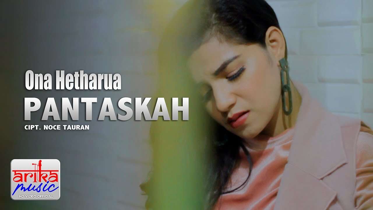 Ona Hetharua – Pantaskah (Official Music Video Youtube)