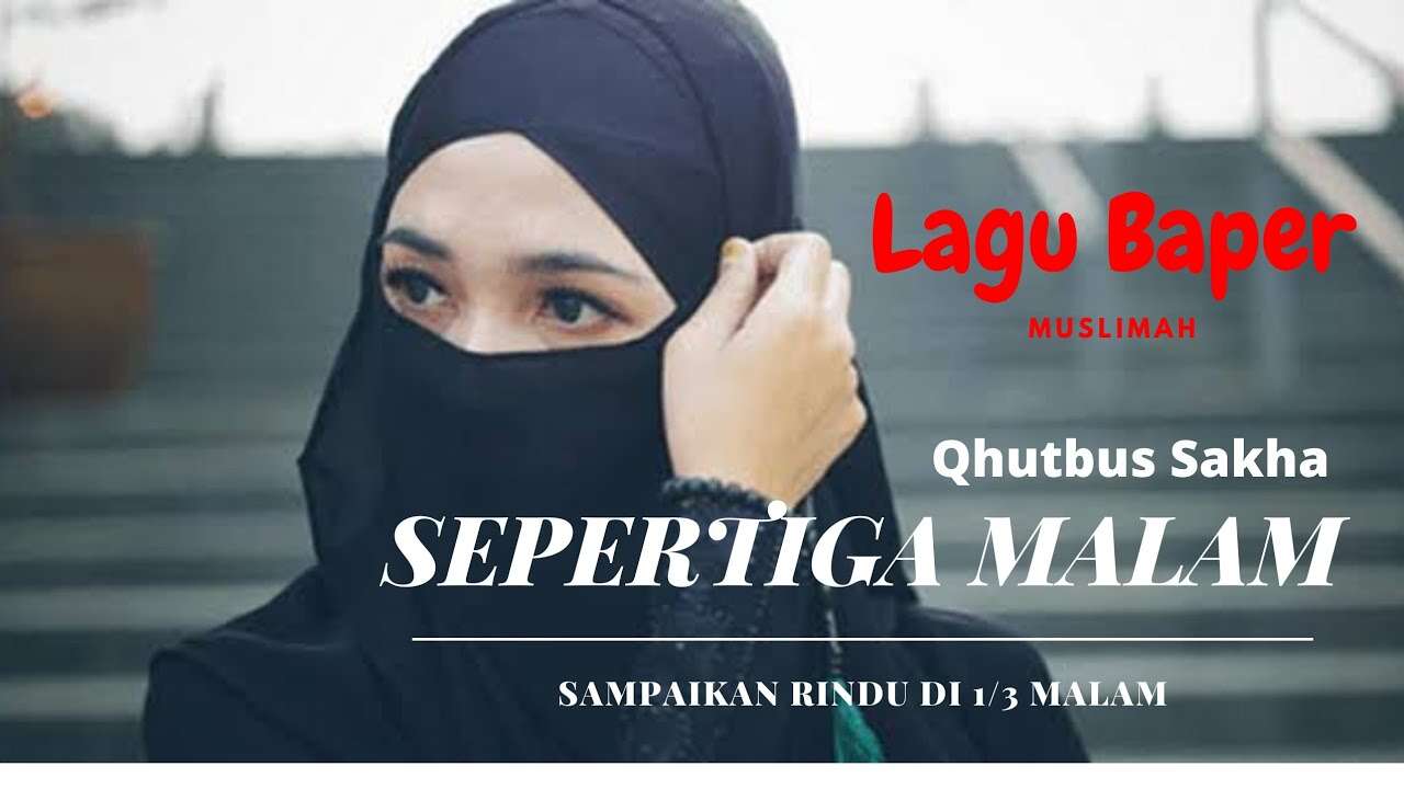 Qhutbus Sakha – Sepertiga Malam (Official Music Video Youtube)