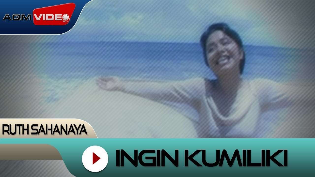 Ruth Sahanaya – Ingin Kumiliki (Official Music Video Youtube)