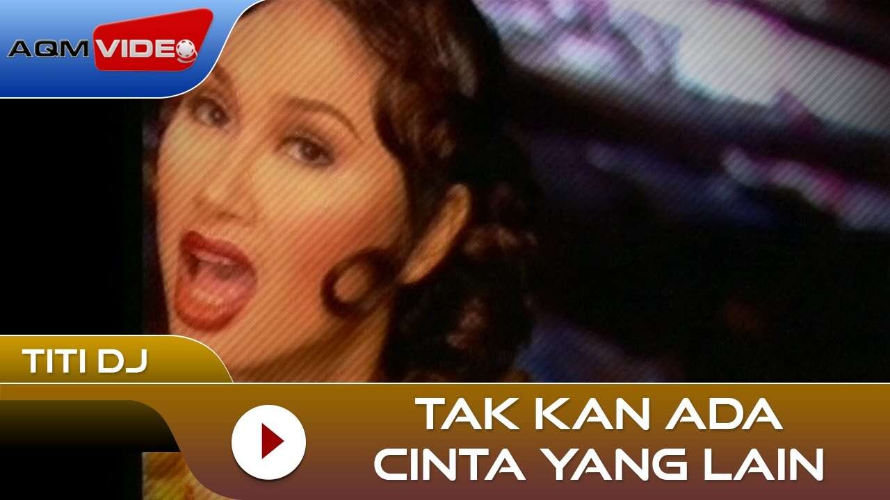 Titi DJ – Tak Kan Ada Cinta Yang Lain (Official Music Video Youtube)