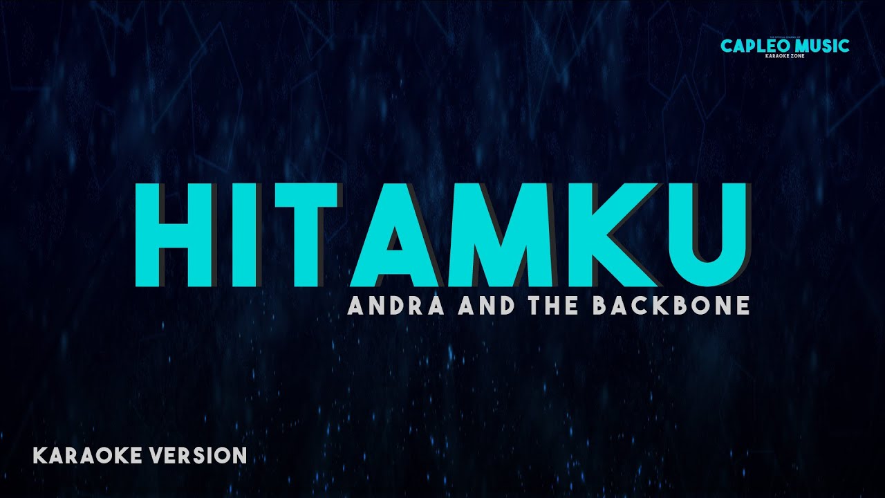 Andra and The Backbone – Hitamku (Karaoke Version Video Youtube)