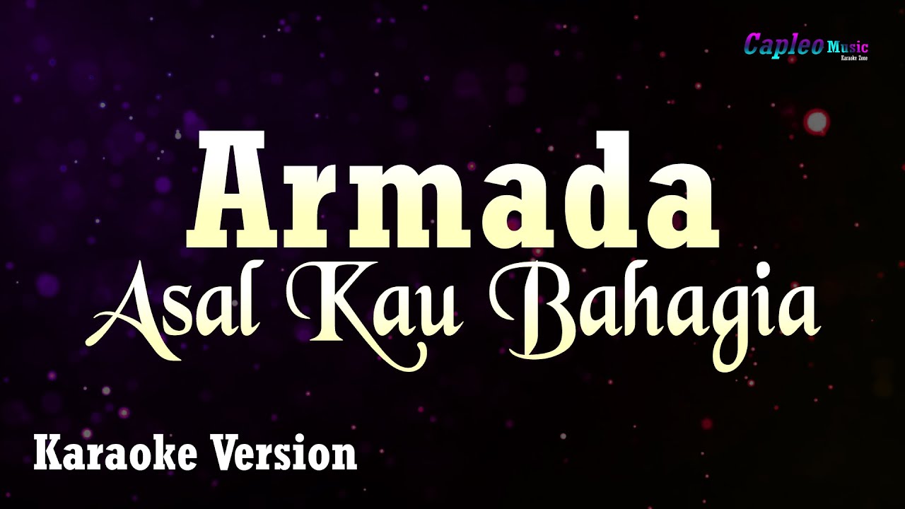 Armada – Asal Kau Bahagia (Karaoke Version Video Youtube)