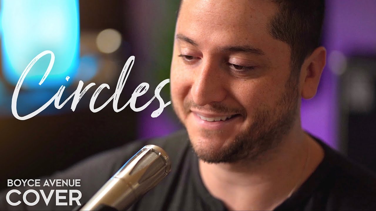 Boyce Avenue – Circles (Official Music Video Youtube)
