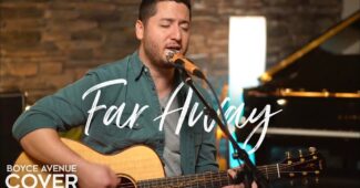 Boyce Avenue – Far Away (Official Music Video Youtube)