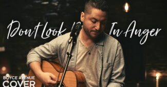 Boyce Avenue Feat. Alex Goot – Don’t Look Back In Anger (Official Music Video Youtube)