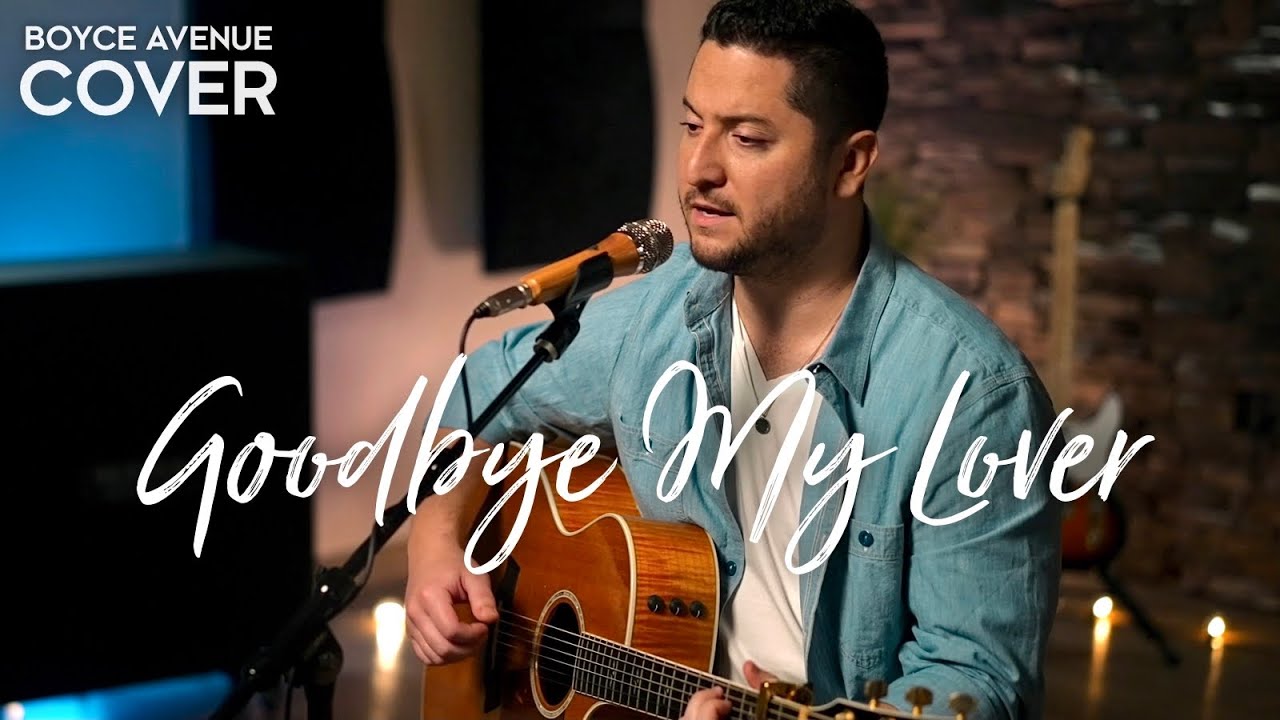 Boyce Avenue – Goodbye My Lover (Official Music Video Youtube)