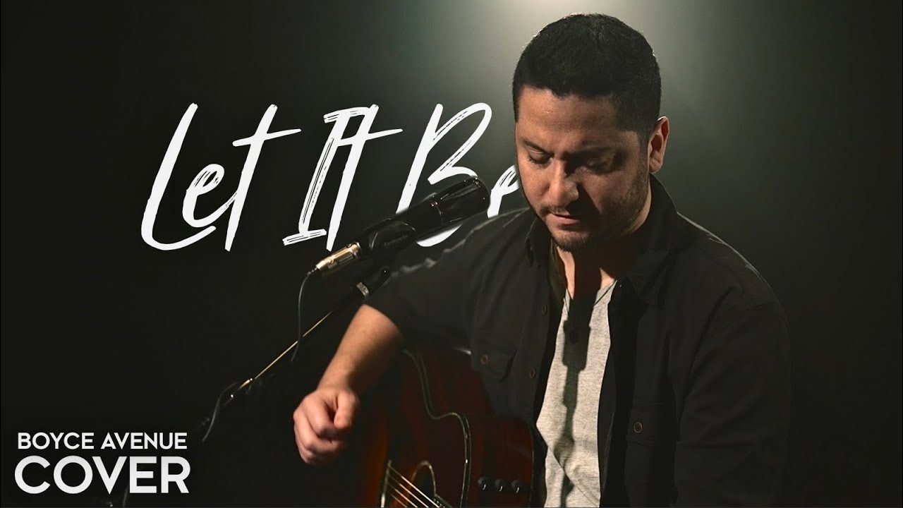 Boyce Avenue – Let It Be (Official Music Video Youtube)