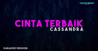 Cassandra – Cinta Terbaik (Karaoke Version Video Youtube)