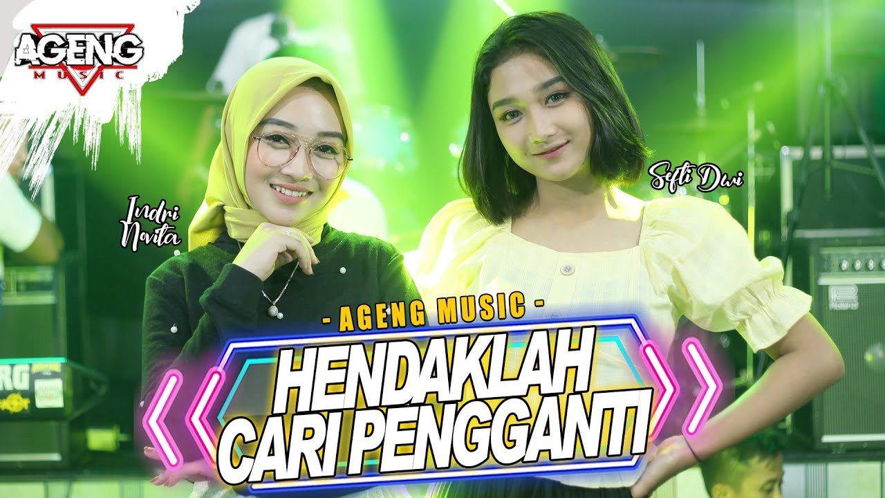Duo Ageng (Indri x Sefti) ft Ageng Music – Hendaklah cari Pengganti (Official Live Music Youtube)