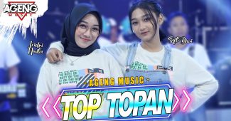 Duo Ageng (Indri x Sefti) ft Ageng Music – Top Topan (Official Live Music Youtube)