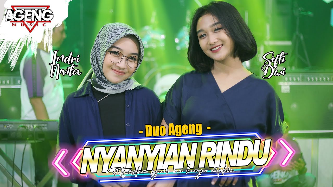 Duo Ageng (Indri x Sefti) ft Ageng Music – Nyanyian Rindu (Official Live Music Youtube)