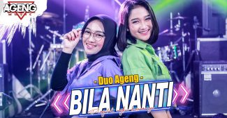 Duo Ageng  (Indri x Sefti) ft Ageng Music – Bila Nanti (Official Live Music)