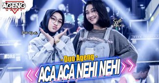 Duo Ageng (Indri x Sefti) ft Ageng Music – Aca Aca Nehi Nehi (Official Live Music)