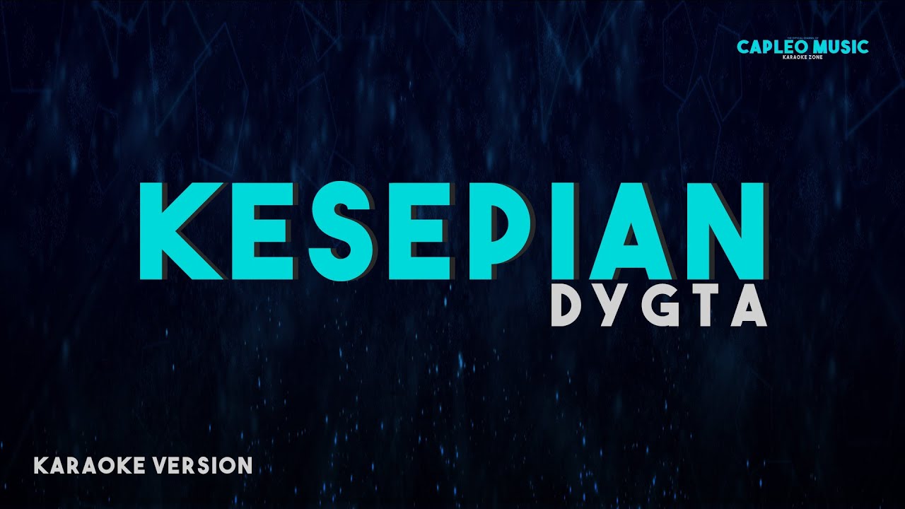 Dygta – Kesepian (Karaoke Version Video Youtube)