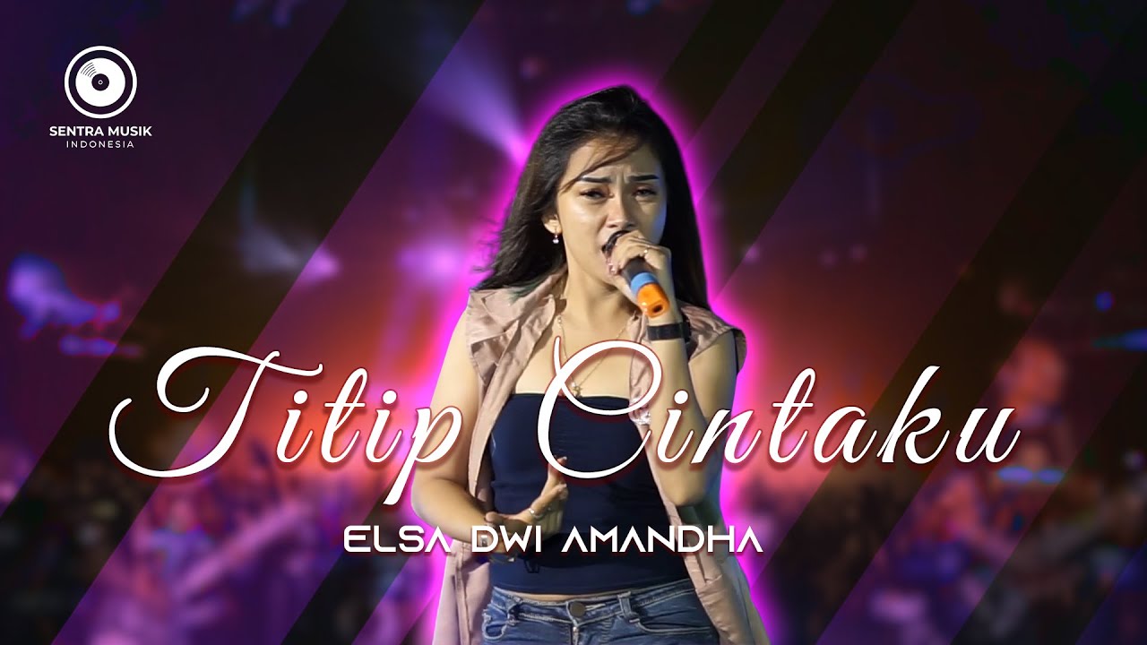 Elsa Dwi Amandha – Titip Cintaku (Official Music Video Youtube)