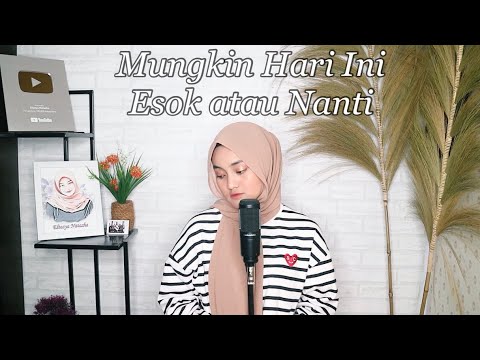 Eltasya Natasha – Mungkin Hari Ini Esok atau Nanti (Official Music Video Youtube)