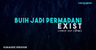 Exist – Buih Jadi Permadani “Lower Key on D minor” (Karaoke Version Video Youtube)