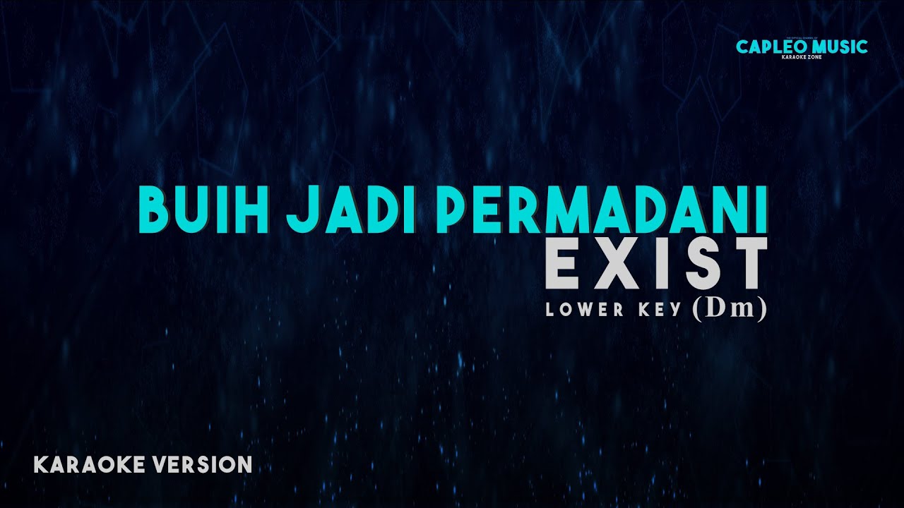 Exist – Buih Jadi Permadani “Lower Key on D minor” (Karaoke Version Video Youtube)