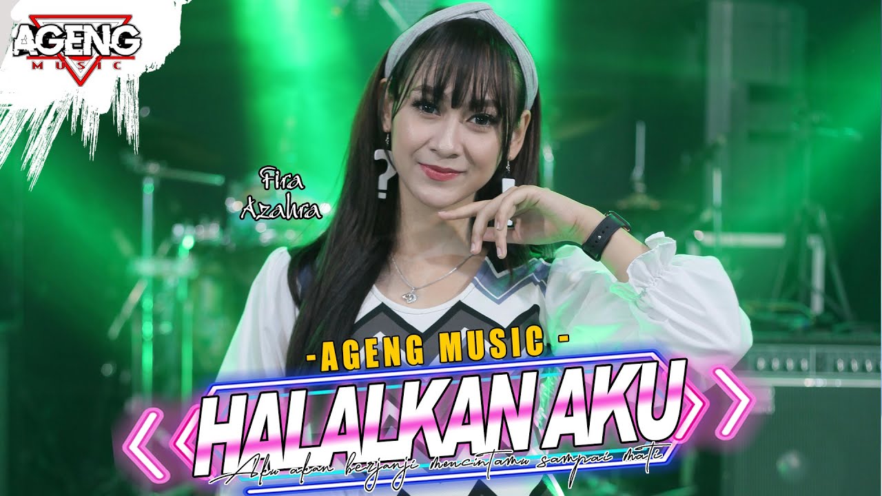Fira Azahra ft Ageng Music – Halalkan Aku (Official Live Music Youtube)