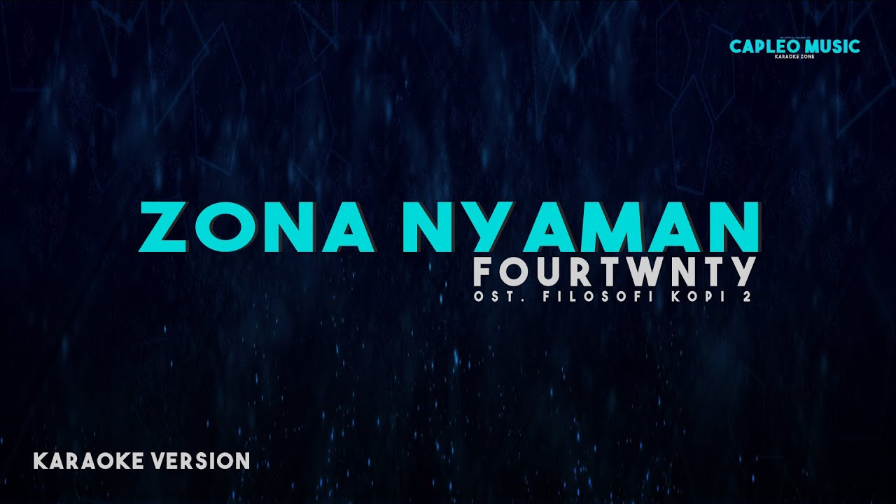 Fourtwnty – Zona Nyaman OST. Filosofi Kopi 2: Ben & Jody (Karaoke Version Video Youtube)