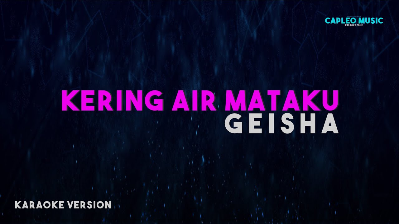 Geisha – Kering Air Mataku (Karaoke Version Video Youtube)