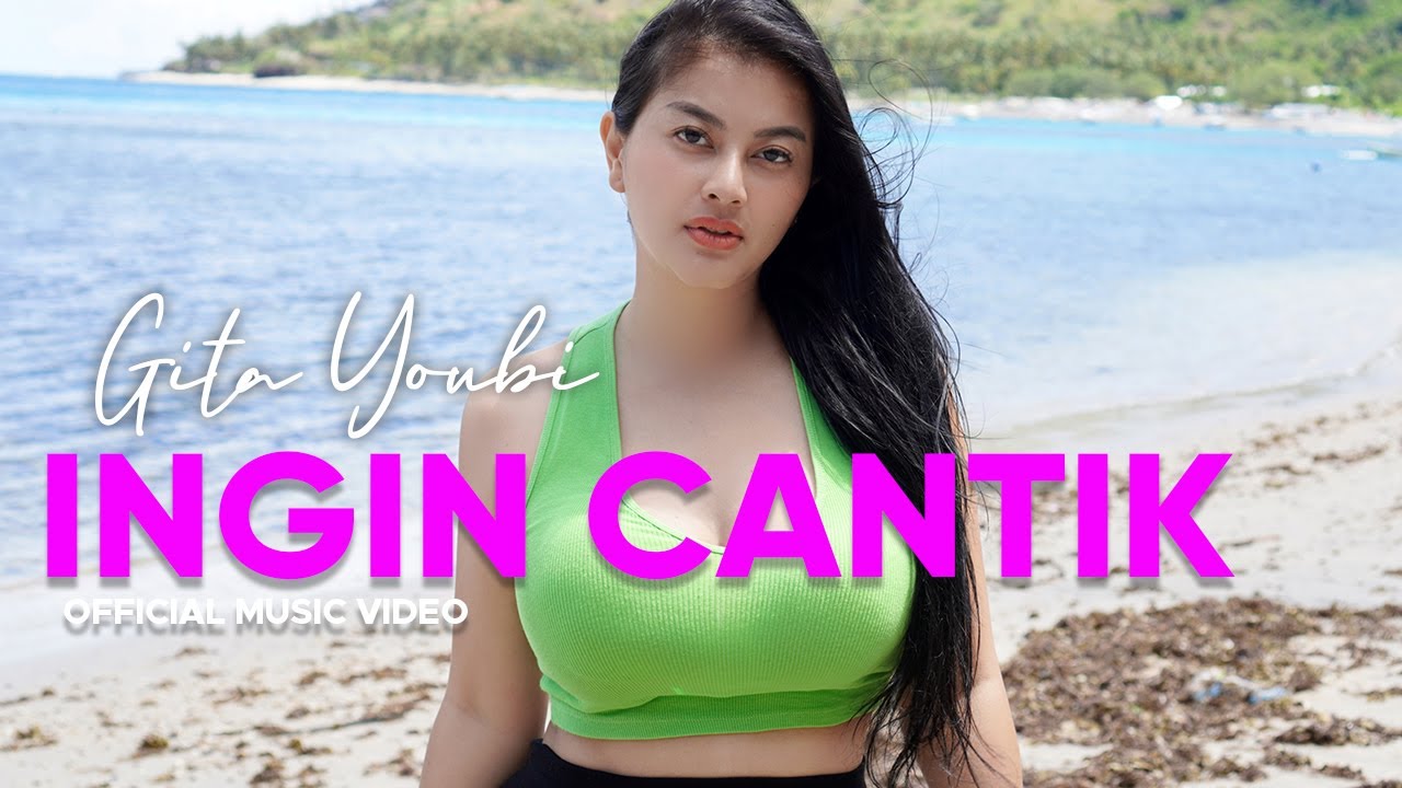 Gita Youbi – Ingin Cantik (Official Music Video Youtube)