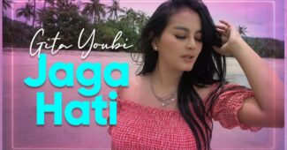 Gita Youbi – Jaga Hati (Official Music Video Youtube)
