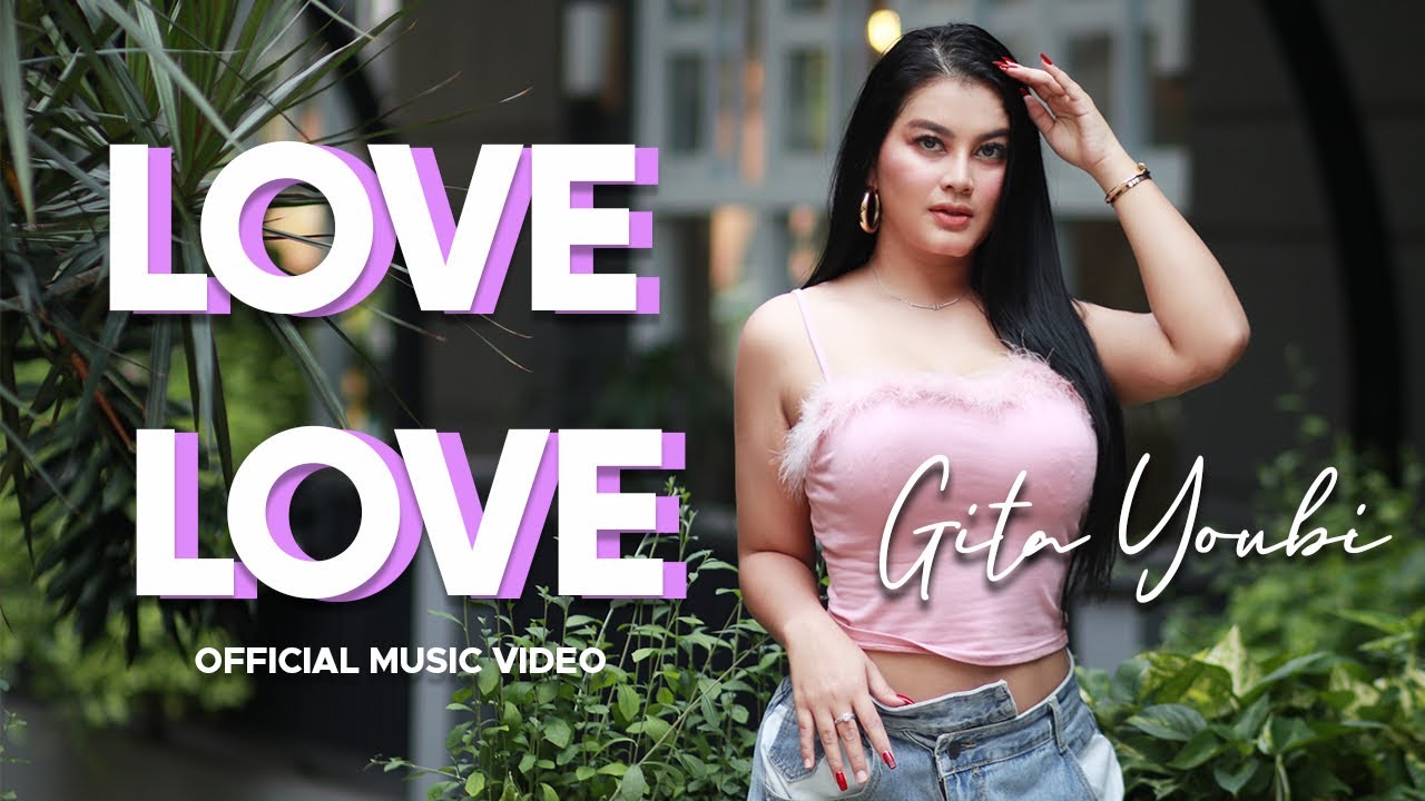 Gita Youbi – Love Love (Official Music Video Youtube)