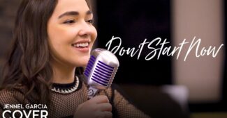 Jennel Garcia – Don’t Start Now (Official Music Video Youtube)
