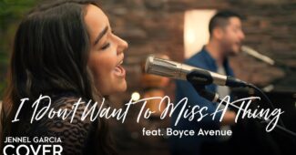 Jennel Garcia Feat. Boyce Avenue – I Don’t Want To Miss A Thing (Official Music Video Youtube)