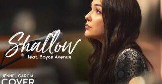 Jennel Garcia Feat. Boyce Avenue – Shallow (Official Music Video Youtube)