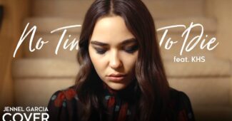 Jennel Garcia – No Time To Die (Official Music Video Youtube)
