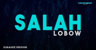 Lobow – Salah (Karaoke Version Video Youtube)