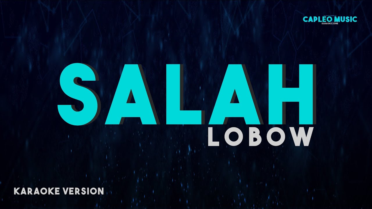 Lobow – Salah (Karaoke Version Video Youtube)