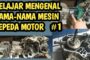 Mengenal Nama Mesin dan Part Motor Part #1 (Video Tutorial Youtube)