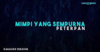 Peterpan – Mimpi Yang Sempurna (Karaoke Version Video Youtube)