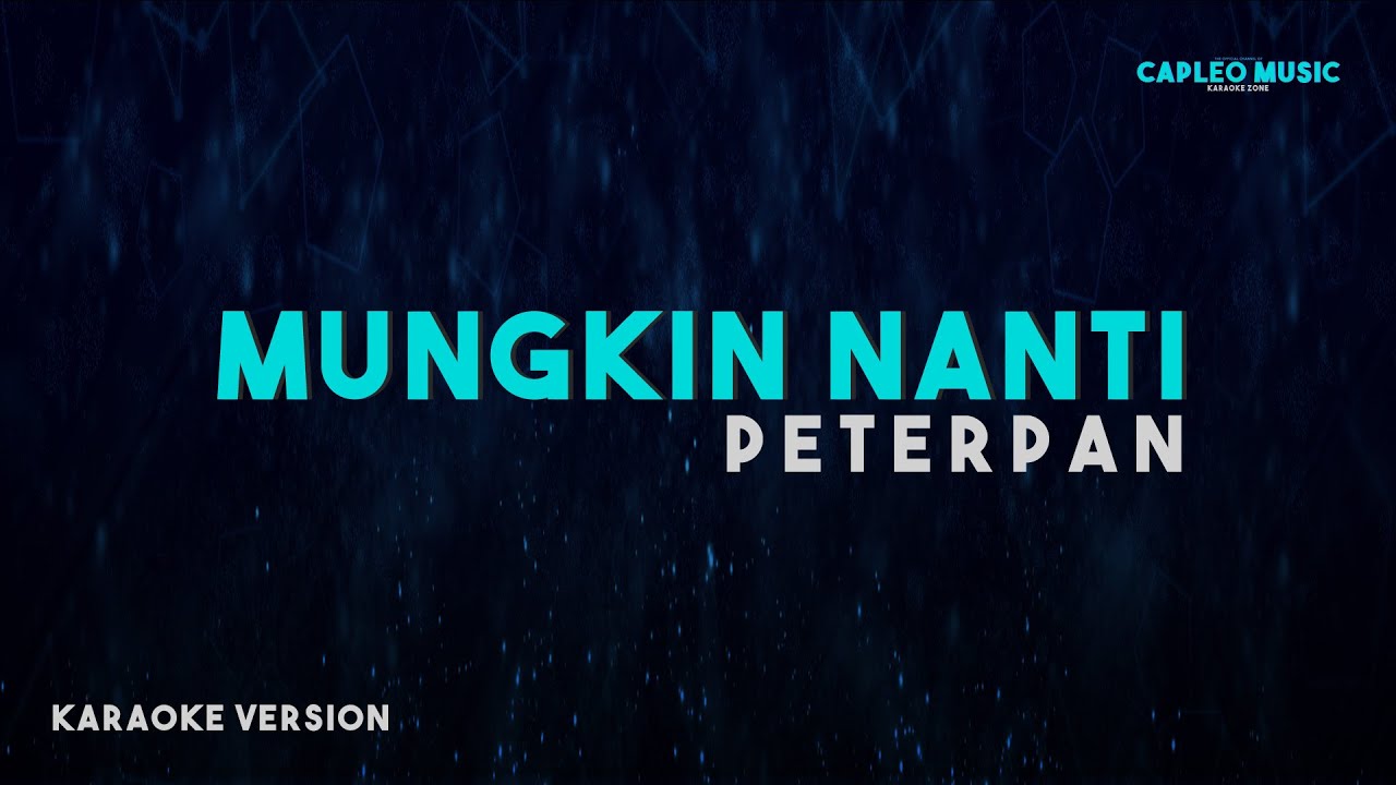 Peterpan – Mungkin Nanti (Karaoke Version Video Youtube)