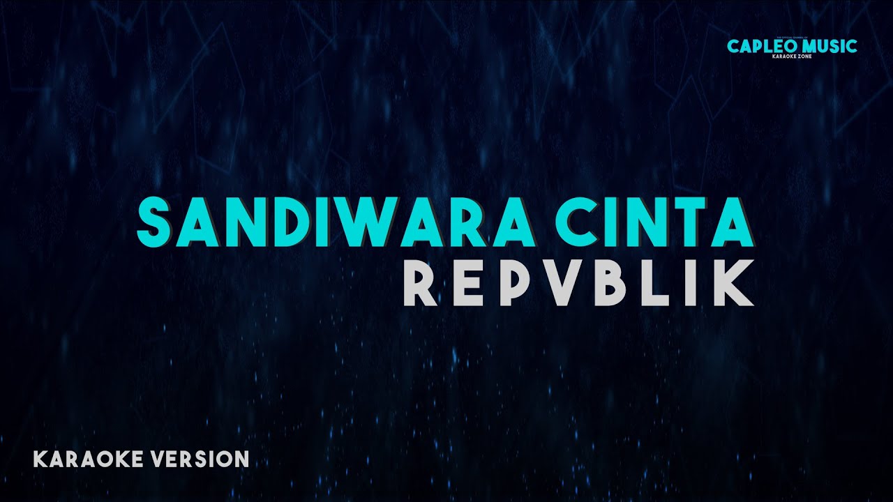 Repvblik – Sandiwara Cinta (Karaoke Version Video Youtube)