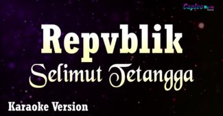 Repvblik – Selimut Tetangga (Karaoke Version Video Youtube)