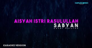 Sabyan – Aisyah Istri Rasulullah (Karaoke Version Video Youtube)