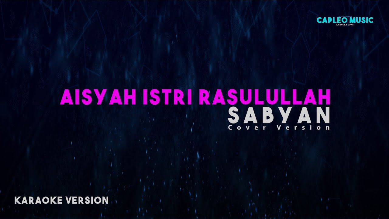 Sabyan – Aisyah Istri Rasulullah (Karaoke Version Video Youtube)