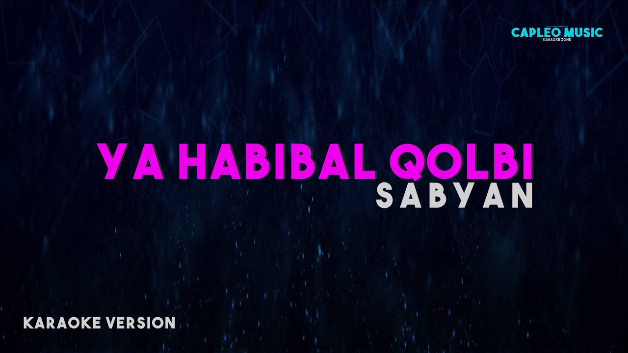 Sabyan – Ya Habibal Qolbi (Karaoke Version Video Youtube)