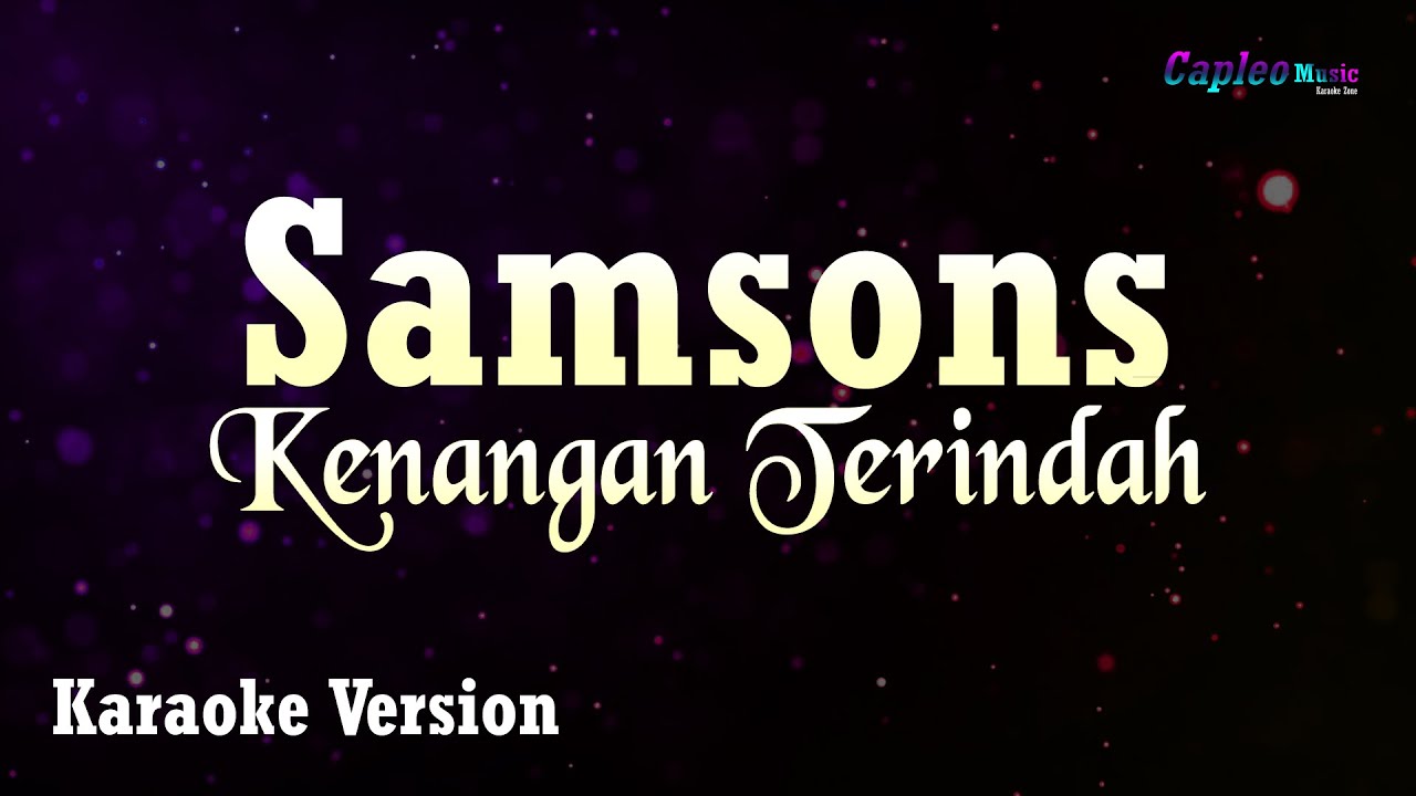 Samsons – Kenangan Terindah (Karaoke Version Video Youtube)