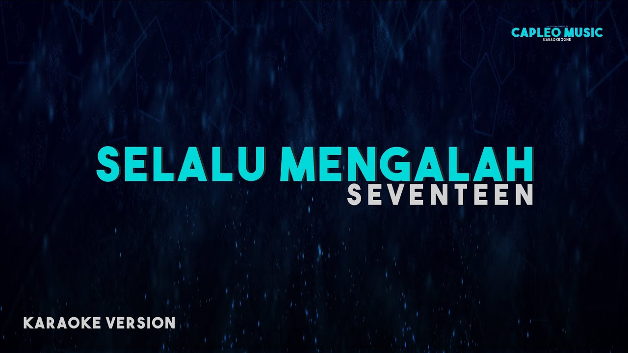 Seventeen – Selalu Mengalah (Karaoke Version Video Youtube)